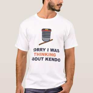 Sorry I Was Thinking About Kendo T-shirt