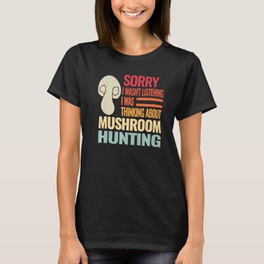 Sorry I wasn't Retro fungi mushroom mushroom hunti T-shirt (Voorkant)