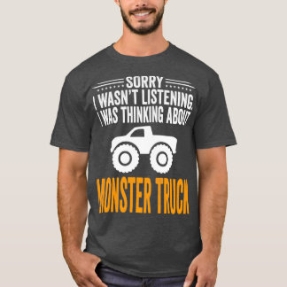 Sorry I Wasnx27t Listening I Was Thinking Monster  T-shirt