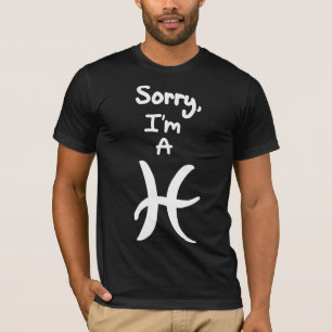 Sorry, ik ben een Pisces T-shirt