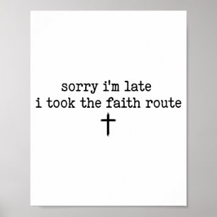 Sorry Ik Ben Laat Ik Nam De Faith Route Shirt Poster