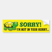 Sorry! Ik ben niet in je haast... Bumpersticker (Voorkant)