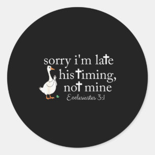 Sorry Ik Ben Te Laat Zijn Tijd Niet De Mijne, Grap Ronde Sticker