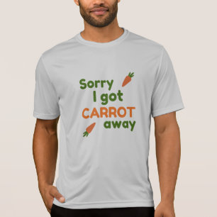 Sorry Ik Ging Met De Wortel Ervan Door T-shirt