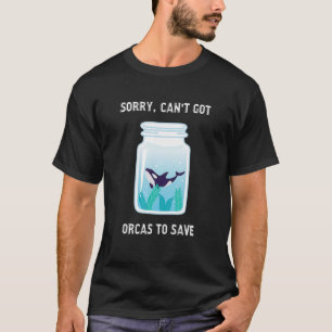 Sorry, ik heb geen Orcas om op te slaan T-shirt