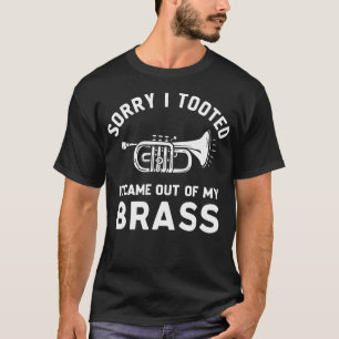 Sorry ik heb gepépt Het kwam uit mijn koperen trom T-shirt