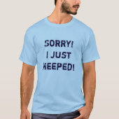 Sorry! Ik heb net gepiept. T-shirt (Voorkant)