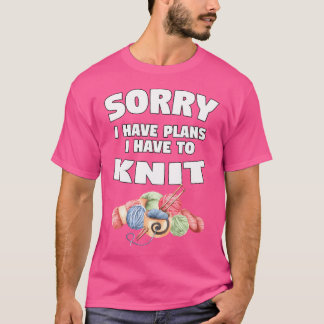 Sorry Ik Heb Plannen Ik Moet Breien Brei Geschenk T-shirt