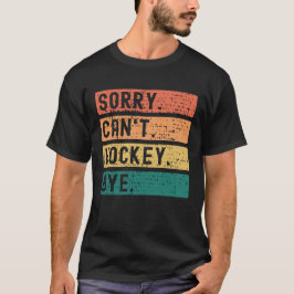 Sorry, ik kan Hockey niet . | Hockey Enthusiast T-shirt