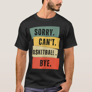 Sorry, ik kan niet basketballen t-shirt