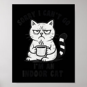 Sorry, ik kan niet gaan, ik ben een binnenkat Grap Poster