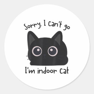 Sorry ik kan niet gaan ik ben een binnenkat Grappi Ronde Sticker