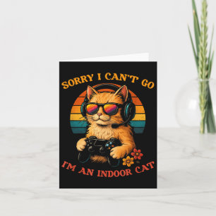 Sorry, ik kan niet gaan, ik ben een binnenkat kaart