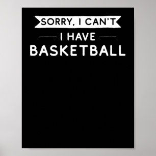 Sorry, ik kan niet, ik heb basketbal poster