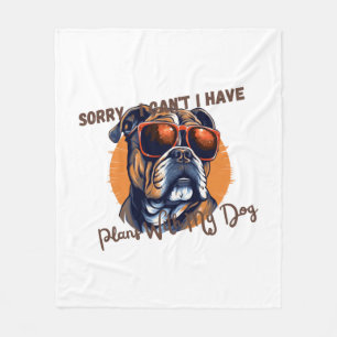 Sorry, ik kan niet, ik heb plannen met mijn hond fleece deken