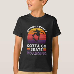 Sorry, ik kan niet, ik moet gaan skateboarden 1 t-shirt