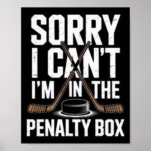 Sorry Ik Kan Niet Ik Zit In De Penalty Box Ijs Hoc Poster