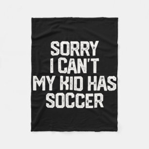 Sorry Ik Kan Niet Mijn Kind Heeft Voetbal Grappige Fleece Deken