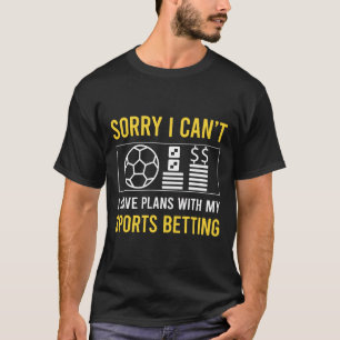 Sorry, ik kan niet sportweddenschappen t-shirt