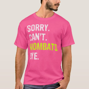 Sorry, ik kan niet tegen Wombats bye T-shirt