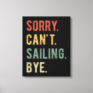 Sorry, ik kan niet vaarten tot ziens II Canvas Afdruk