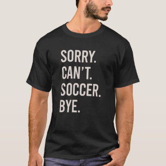 Sorry, ik kan niet voetballen, grappige Football P T-shirt