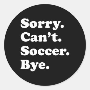 Sorry, ik kan voetbal niet afzeggen ronde sticker