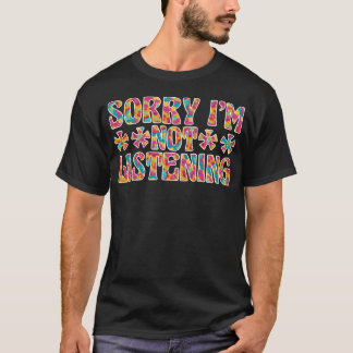 Sorry, ik luister niet t-shirt