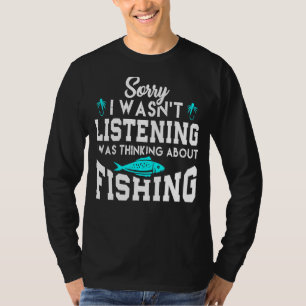 Sorry Ik Luisterde Niet Ik Dacht Aan Vissen T-shirt