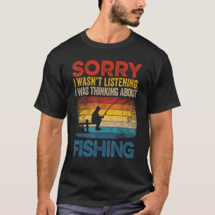 Sorry Ik Luisterde Niet Ik Dacht Aan Vissen T-shirt