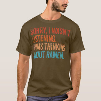 Sorry, ik luisterde niet naar Ramen Japans noo T-shirt