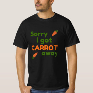 Sorry Ik Nam Wortel Weg T-shirt