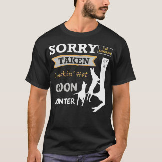 Sorry Im Already Taken By A Smokin Hot Coon T-shirt