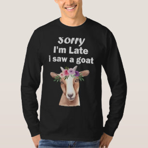 Sorry Im Laat zag ik een geit 1 T-shirt