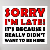 Sorry I'm Late Funny Poster (Devant)