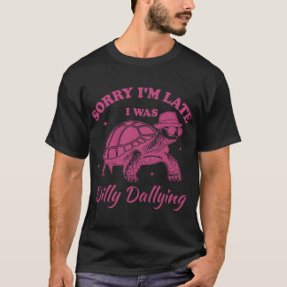 Sorry Im Late I Was Dilly Dallying boy T-shirt