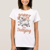 Sorry I'm Late, I Was Dilly Dallying Lamb T-Shirt (Devant)