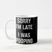 Sorry I'm Late I Was Ong  Koffiemok (Links)