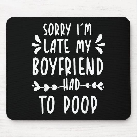 Sorry Im Late My Boyfriend Had To Op Funny Saying Muismat (Voorkant)