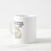 Sorry in Advance Frog Coffee Mug (Devant gauche)