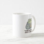 Sorry in Advance Frog Coffee Mug (Devant droit)