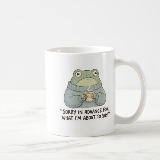 Sorry in Advance Frog Coffee Mug (Droite)
