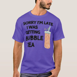 Sorry Ix27m laat kreeg ik een belletje thee Cool z T-shirt