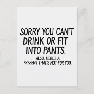 Sorry Je Kunt Niet Drinken Of In Je Broek Passen Z Briefkaart