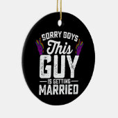 Sorry jongens, deze man gaat homo trouwen keramisch ornament (Rechts)