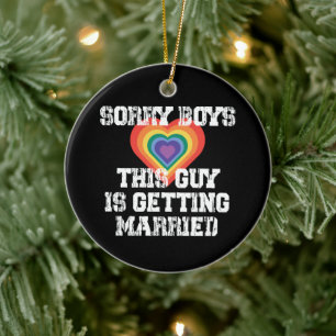 Sorry jongens, deze man gaat trouwen Gay Keramisch Ornament