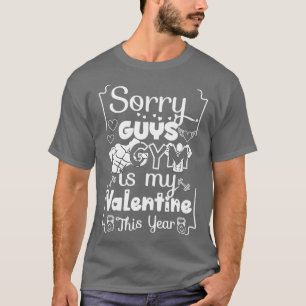 Sorry jongens GYM is mijn Valentijn dit jaar Cute  T-shirt