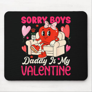 Sorry jongens papa is mijn Valentijn hart vrouwen Muismat