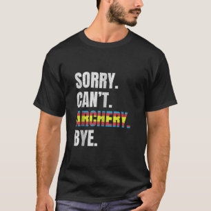 Sorry Kan Boogschieten Bye Grappige Sport Archer T T-shirt