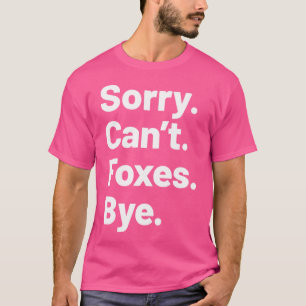 Sorry kan Foxes Bye Funny Schattige Vrouwen Woodla T-shirt
